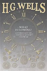 Book cover of What Is Coming? A Forecast Of Things After The War by Unknown