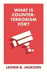 Book cover of What Is Counterterrorism For? by Leonie Jackson