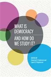 Book cover of What Is Democracy and How Do We Study It? by Cameron D. Anderson