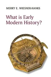 Book cover of What is Early Modern History? by Merry E. Wiesner-Hanks
