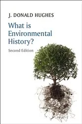 Book cover of What is Environmental History? (2nd ed.) by J. Donald Hughes