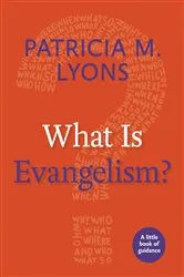 Book cover of What Is Evangelism? by Patricia M. Lyons