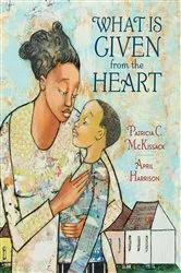 Book cover of What Is Given from the Heart by Patricia C. McKissack