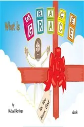 Book cover of What Is Grace by Michael Nordman