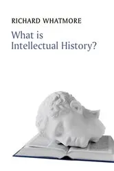 Book cover of What is Intellectual History? by Richard Whatmore