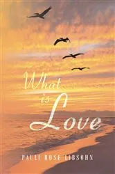 Book cover of What is Love by Pauli Rose Libsohn