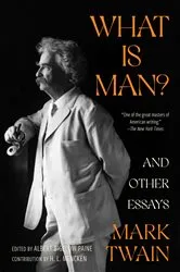 Book cover of What Is Man? and Other Essays (Warbler Classics Annotated Edition) by Unknown