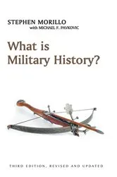 Book cover of What is Military History? (3rd ed.) by Stephen Morillo
