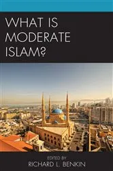 Book cover of What Is Moderate Islam? by Richard L. Benkin