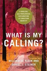 Book cover of What Is My Calling? by William W. Klein