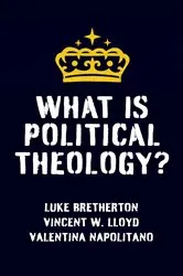 Book cover of What Is Political Theology? by Vincent W. Lloyd