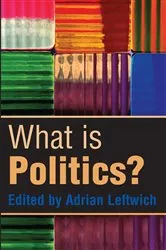 Book cover of What is Politics? by Adrian Leftwich
