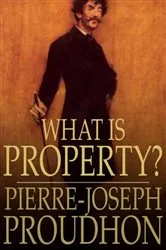 Book cover of What is Property? by Pierre-Joseph Proudhon