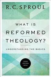 Book cover of What is Reformed Theology? by R. C. Sproul