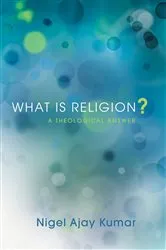 Book cover of What Is Religion? by Nigel Ajay Kumar