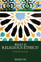 Book cover of What is Religious Ethics? by Irene Oh