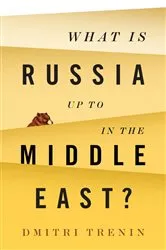 Book cover of What Is Russia Up To in the Middle East? by Dmitri Trenin