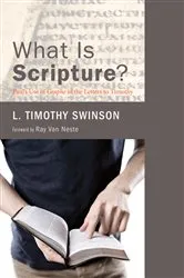 Book cover of What Is Scripture? by L. Timothy Swinson