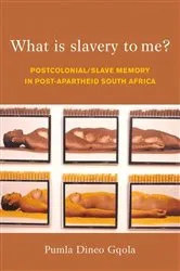 Book cover of What is Slavery to Me? by Pumla  Dineo Gqola
