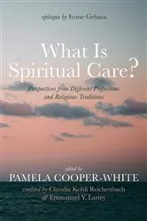 Book cover of What Is Spiritual Care? by Pamela Cooper-White