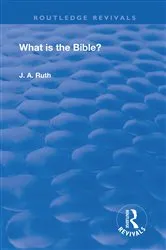 Book cover of What is the Bible? by J.A. Ruth