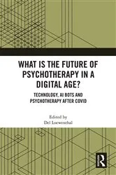 Book cover of What is the Future of Psychotherapy in a Digital Age? by Del Loewenthal