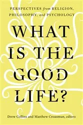 Book cover of What Is the Good Life? by Drew Collins