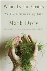 Book cover of What Is the Grass: Walt Whitman in My Life by Unknown