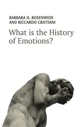 Book cover of What is the History of Emotions? by Barbara H. Rosenwein