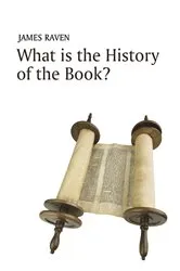Book cover of What is the History of the Book? by James Raven