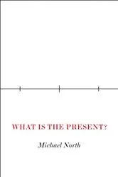 Book cover of What Is the Present? by Michael North