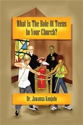 Book cover of What Is the Role of Teens in Your Church? by Jawanza Kunjufu