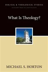 Book cover of What Is Theology? by Michael Horton