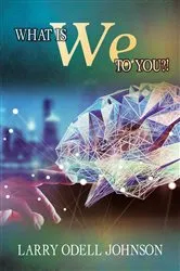 Book cover of What Is We To You?! by Larry Odell Johnson