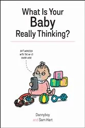 Book cover of What Is Your Baby Really Thinking? by Sam Hart