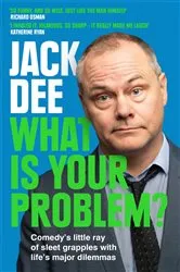 Book cover of What is Your Problem? by Jack Dee