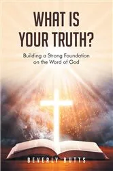 Book cover of What Is Your Truth? by Beverly Butts