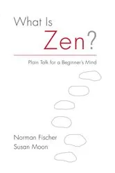 Book cover of What Is Zen? by Norman Fischer