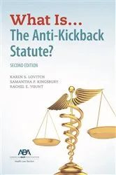 Book cover of What Is...The Anti-Kickback Statute? Second Edition by Unknown