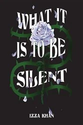 Book cover of What it is to be Silent by Izza Khan