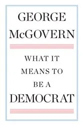 Book cover of What It Means to Be a Democrat by George McGovern