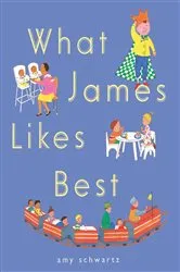 Book cover of What James Likes Best by Amy Schwartz