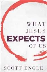 Book cover of What Jesus Expects of Us by Scott Engle