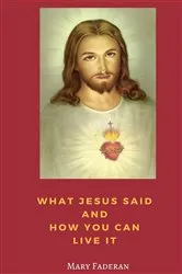 Book cover of What Jesus Said and How You Can Live It by Mary A Faderan