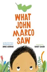 Book cover of What John Marco Saw by Annie Barrows