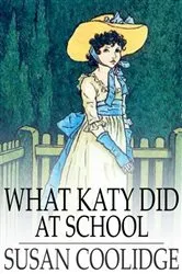 Book cover of What Katy Did at School by Susan Coolidge