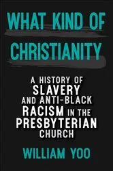 Book cover of What Kind of Christianity by William Yoo