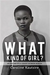 Book cover of What Kind of Girl? by Caroline Kautsire