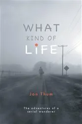Book cover of What Kind Of Life by Jon Thum