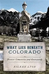 Book cover of What Lies Beneath Colorado by Eilene Lyon